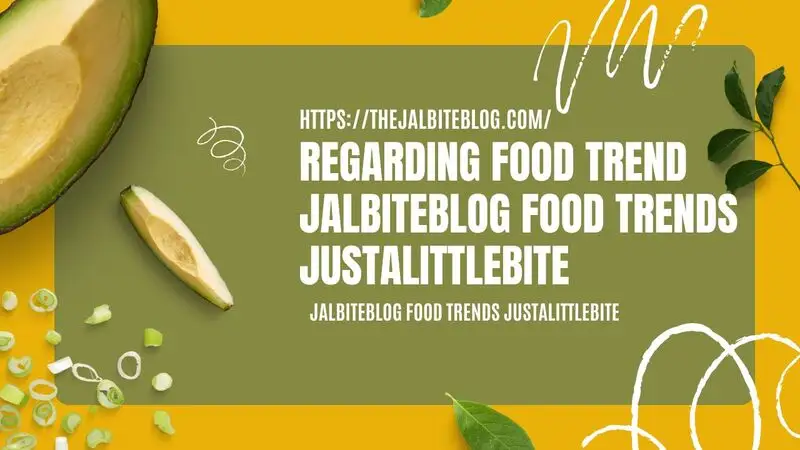 Jalbiteblog Food Trend from JustALittleBite: A Fresh Take on Modern ...